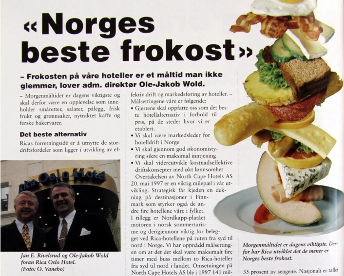 Jan E Rivelsrud og Ole-Jakob Wold proklamerte allerede i 1998 at Rica skulle ha Norges beste frokost. Det ble holdt - og i dag er det Scandic Hotels som viderefører frokosttradisjonen. Jan E Rivelsrud og Ole-Jakob Wold proklamerte allerede i 1998 at Rica skulle ha Norges beste frokost. Det ble holdt - og i dag er det Scandic Hotels som viderefører frokosttradisjonen.
