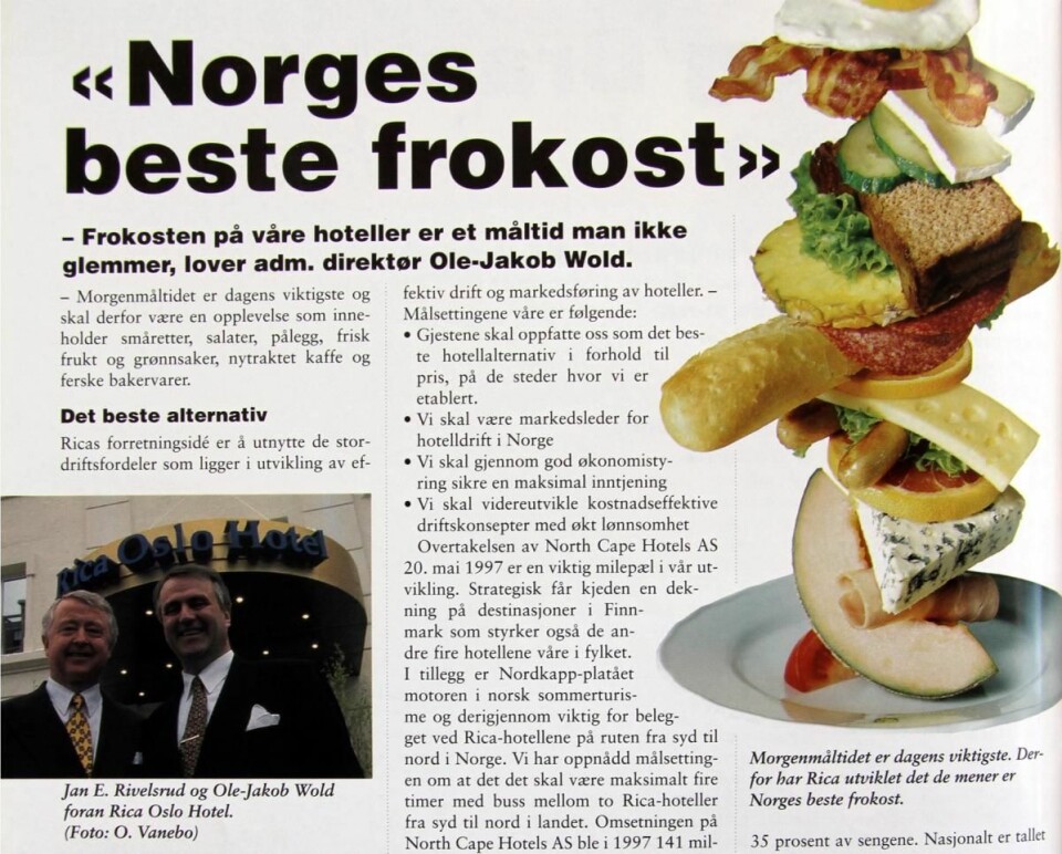 Jan E Rivelsrud og Ole-Jakob Wold proklamerte allerede i 1998 at Rica skulle ha Norges beste frokost. Det ble holdt - og i dag er det Scandic Hotels som viderefører frokosttradisjonen.